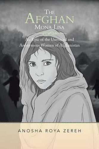 Cover image for The Afghan Mona Lisa: An Epic of the Unvoiced and Anonymous Women of Afghanistan