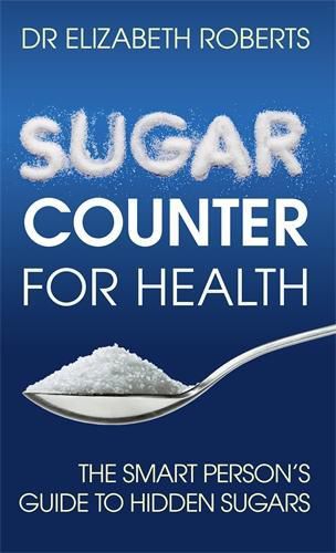 Cover image for Sugar Counter for Health: The Smart Person's Guide to Hidden Sugars