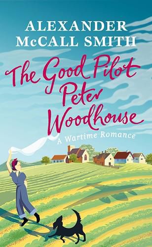 The Good Pilot, Peter Woodhouse: A Wartime Romance