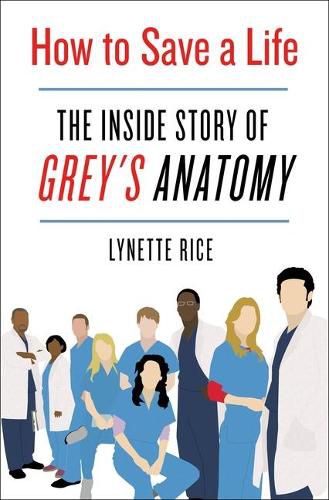 Cover image for How to Save a Life: The Inside Story of Grey's Anatomy