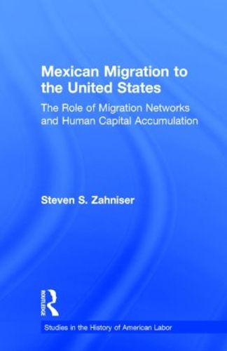 Cover image for Mexican Migration to the United States: The Role of Migration Networks and Human Capital Accumulation