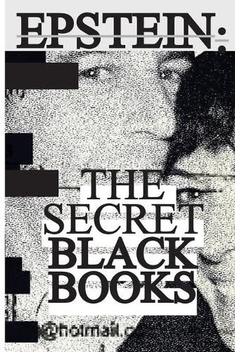 Cover image for Jeffrey Epstein: Secret Black Books - Two Leaked Address Books + Secret House Manual From Jeffrey Epstein & Ghislaine Maxwell's Alleged Pedophile Ring