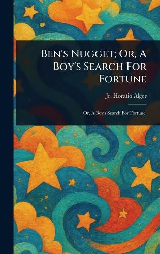 Cover image for Ben's Nugget; Or, A Boy's Search For Fortune