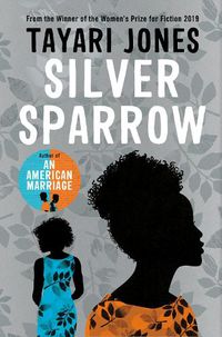 Cover image for Silver Sparrow: From the Winner of the Women's Prize for Fiction, 2019