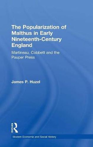 Cover image for The Popularization of Malthus in Early Nineteenth-Century England: Martineau, Cobbett and the Pauper Press