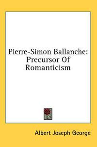 Cover image for Pierre-Simon Ballanche: Precursor of Romanticism