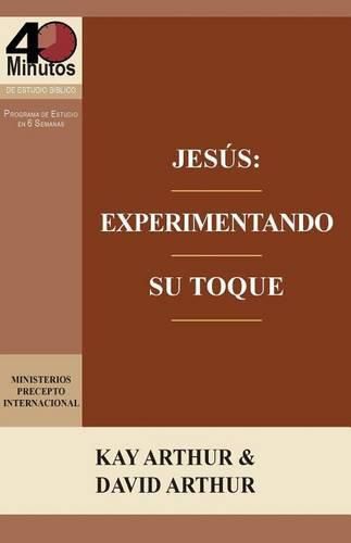 Cover image for Jesus: Experimentando Su Toque - Un Estudio de Marcos 1-6 / Jesus: Experiencing His Touch - A Study of Mark 1-6