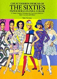 Cover image for Great Fashion Designs Of The Sixties Paper Dolls In Full Colour 32 Haute Couture Costumes By Courreges Balmain Saint