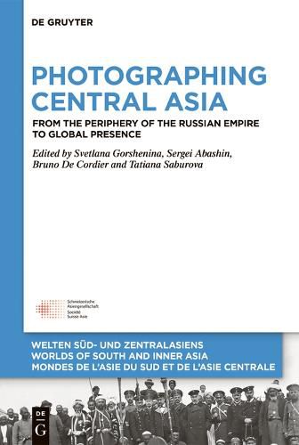 Cover image for Photographing Central Asia: From the Periphery of the Russian Empire to Global Presence