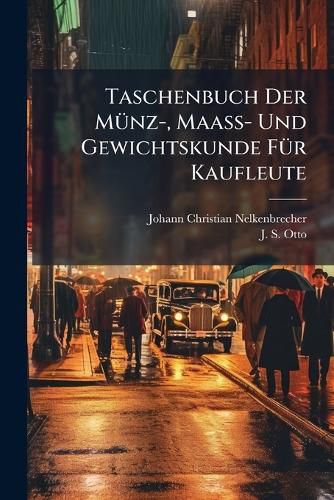 Cover image for Taschenbuch Der M Nz-, Maa - Und Gewichtskunde F R Kaufleute