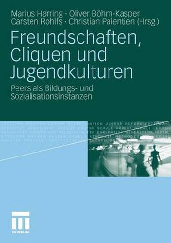 Cover image for Freundschaften, Cliquen und Jugendkulturen: Peers als Bildungs- und Sozialisationsinstanzen