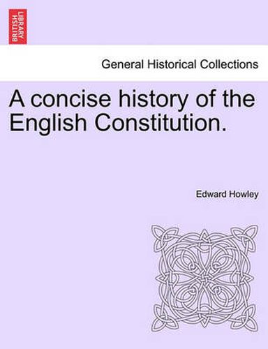 Cover image for A Concise History of the English Constitution.