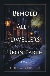 Cover image for Behold All the Dwellers Upon Earth