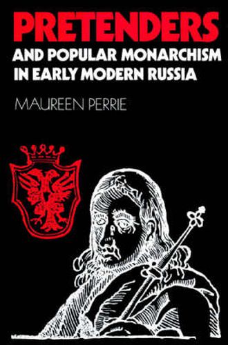 Cover image for Pretenders and Popular Monarchism in Early Modern Russia: The False Tsars of the Time and Troubles