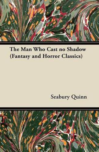 Cover image for The Man Who Cast No Shadow (Fantasy and Horror Classics)