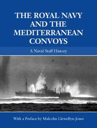 Cover image for The Royal Navy and the Mediterranean Convoys: A Naval Staff History