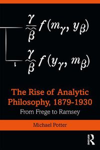 Cover image for The Rise of Analytic Philosophy 1879-1930: From Frege to Ramsey