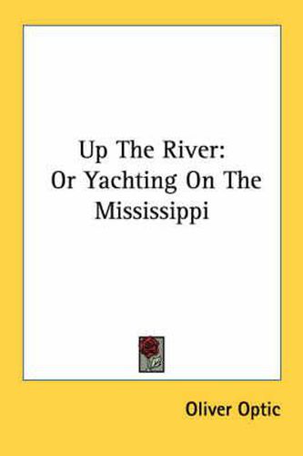 Cover image for Up the River: Or Yachting on the Mississippi