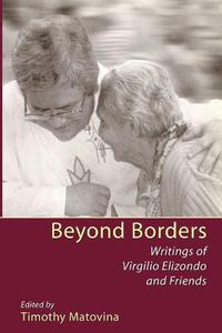 Cover image for Beyond Borders: Writings of Virgilio Elizondo and Friends