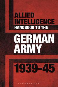 Cover image for Allied Intelligence Handbook to the German Army 1939-45