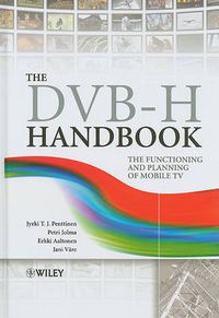 Cover image for The DVB-H Handbook: The Functioning and Planning of Mobile TV