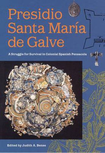 Cover image for Presidio Santa Maria De Galve: A Struggle for Survival in Colonial Spanish Pensacola