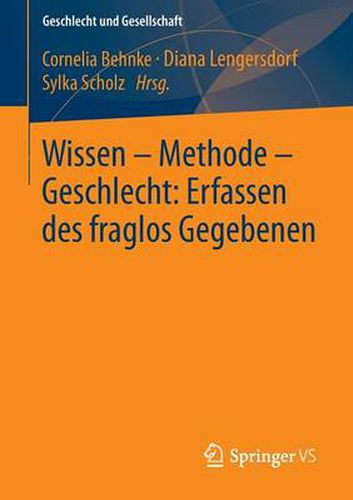 Cover image for Wissen - Methode - Geschlecht: Erfassen Des Fraglos Gegebenen