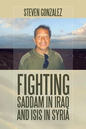 Cover image for Fighting Saddam in Iraq and ISIS in Syria