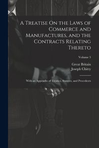 Cover image for A Treatise On the Laws of Commerce and Manufactures, and the Contracts Relating Thereto