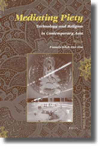 Cover image for Mediating Piety: Technology and Religion in Contemporary Asia