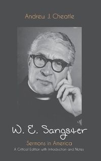 Cover image for W. E. Sangster: Sermons in America: A Critical Edition with Introduction and Notes