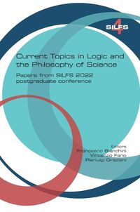 Cover image for Current topics in Logic and the Philosophy of Science. Papers from SILFS 2022 postgraduate conference