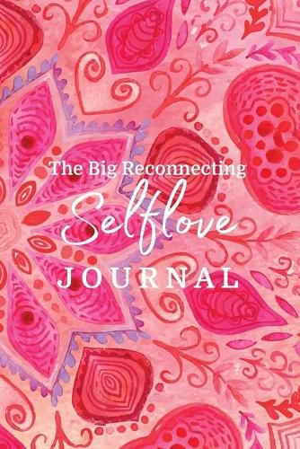 Cover image for The Big Reconnecting Selflove Journal: Prompts and Affirmations to Love Your Fitra Self