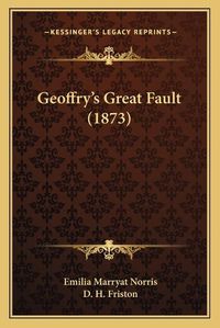 Cover image for Geoffry's Great Fault (1873)