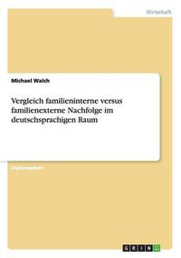 Cover image for Unternehmensnachfolge in deutschen Familienunternehmen: intern versus extern?: Kriterien zur Entscheidungsfindung