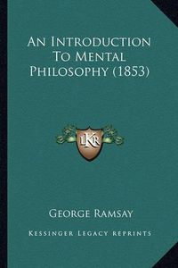 Cover image for An Introduction to Mental Philosophy (1853)