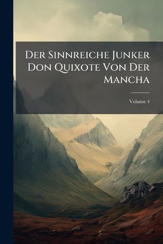Cover image for Der Sinnreiche Junker Don Quixote Von Der Mancha, Volume 4