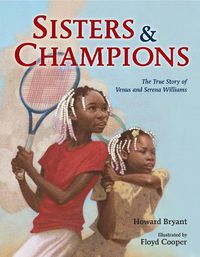 Cover image for Sisters and Champions: The True Story of Venus and Serena Williams