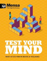 Cover image for Mensa - Test Your Mind: Twenty IQ Tests From The Masters of Intelligence