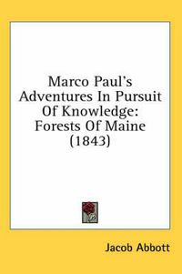 Cover image for Marco Paul's Adventures in Pursuit of Knowledge: Forests of Maine (1843)