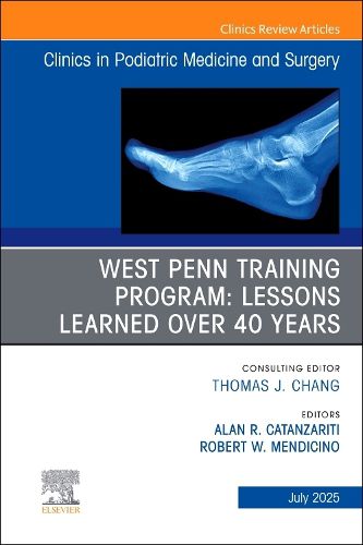 Cover image for West Penn Training Program: Lessons Learned over 40 years, An issue of Clinics in Podiatric Medicine and Surgery: Volume 42-3