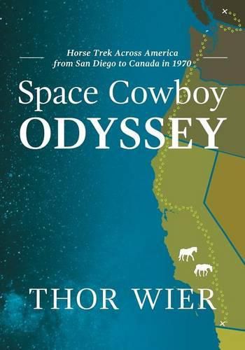 Cover image for Space Cowboy Odyssey: Horse Trek Across America from San Diego to Canada in 1970