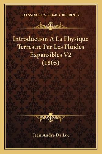 Introduction a la Physique Terrestre Par Les Fluides Expansibles V2 (1805)