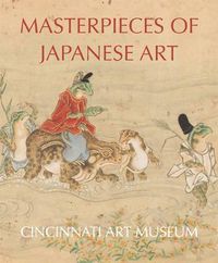 Cover image for Masterpieces of Japanese Art: Cincinati Art Museum