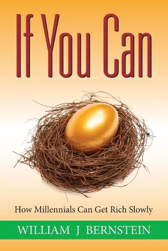 Cover image for If You Can: How Millennials Can Get Rich Slowly