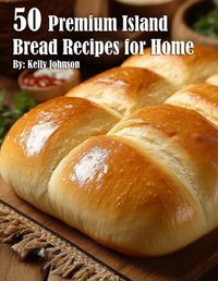 Cover image for 50 Premium Island Bread Recipes for Home