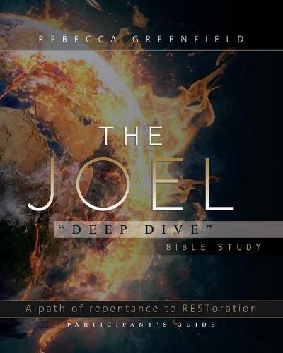 Cover image for The Joel Deep Dive Bible Study: A Path of Repentance to RESToration Participant's Guide