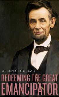 Cover image for Redeeming the Great Emancipator