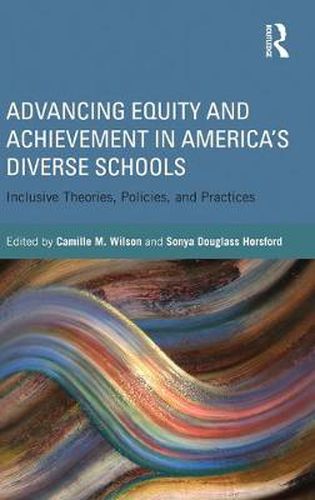 Cover image for Advancing Equity and Achievement in America's Diverse Schools: Inclusive Theories, Policies, and Practices