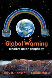 Cover image for Global Warning: A Native Gaian Prophesy